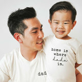 Home is Where Dada Is Organic Cotton Kids Tee Short Sleeve - HoneyBug 