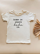 Home is Where Dada Is Organic Cotton Kids Tee Short Sleeve - HoneyBug 