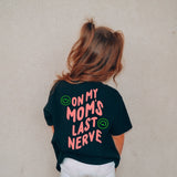 On My Mom's Last Nerve Tee w/ Coral Print - HoneyBug 