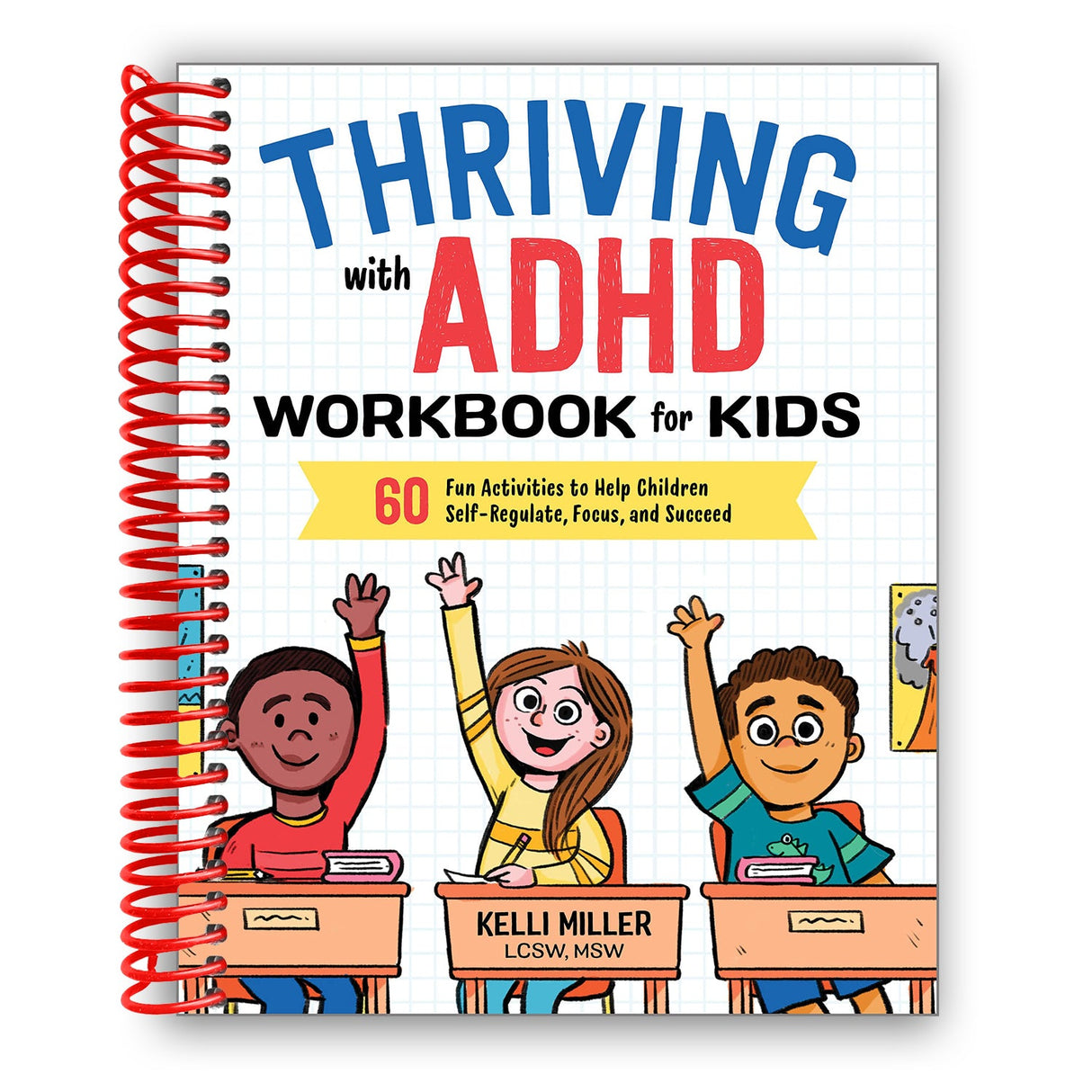 Thriving with ADHD Workbook for Kids: 60 Fun Activities to Help Children Self-Regulate, Focus, and Succeed (Spiral Bound)