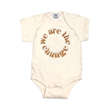 We Are the Change Infant Onesie - HoneyBug 